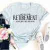 and so the retirement adventure shirt