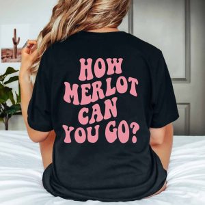 how merlot can you go shirt