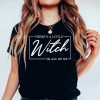 theres a little witch in all of us shirt