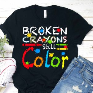 broken crayons still color shirt