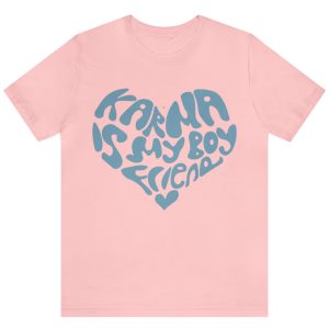 karma is my boyfriend shirt
