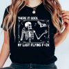 there it goes my last flying fuck shirt