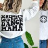 somebodys loud mouth dance mama sweatshirt