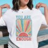 you are enough summer shirt