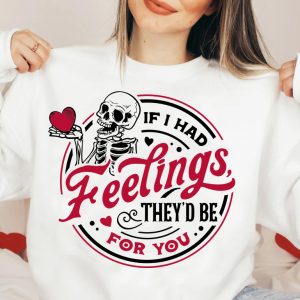 skeleton If i had feelings sweatshirt