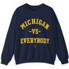 Michigan Vs Everybody Sweatshirt, University Of Michigan Shirt