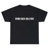 bring back bullying shirt