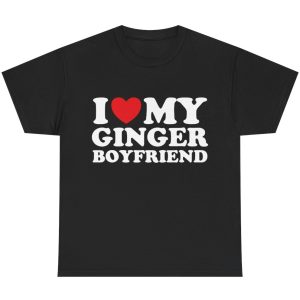 i love my ginger boyfriend shirt