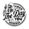 Have The Day You Deserve Stickers