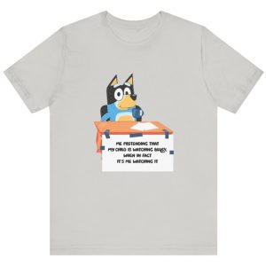 bandit its really me watching bluey shirt