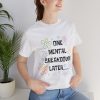 One Mental Breakdown Later Shirt