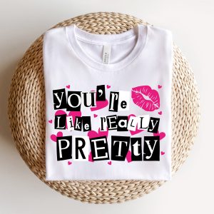 youre like really pretty sweatshirt