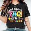 dear parents tag youre it shirt