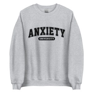 Anxiety University Sweatshirt Crewneck