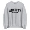 Anxiety University Sweatshirt Crewneck