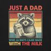 Just A Dad Who Always Came Back With The Milk Shirt