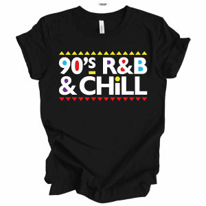 90s rnb and chill shirt
