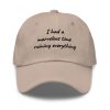 I Had A Marvelous Time Ruining Everything Hat Embroidered