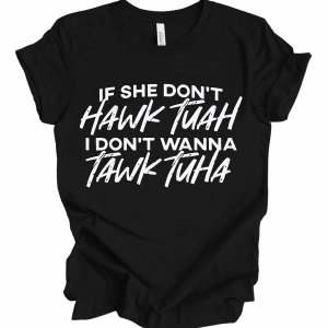 if-she-dont-hawk-tuah-i-wont-talk-tuah-t-shirt.jpg