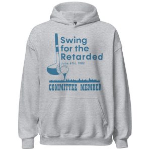 swing for the retarded hoodie