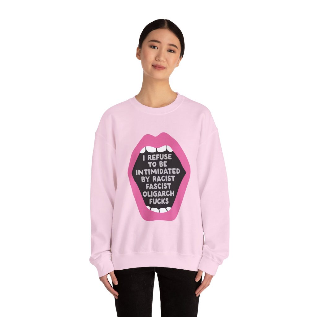 i refuse to be intimidated by facist sweatshirt