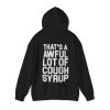 thats a awful lot of cough syrup hoodie