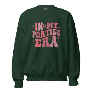 in my forties era sweatshirt