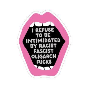 Feminist Lips Sticker - I Refuse to Be Intimidated Kiss Cut Sticker