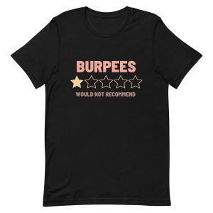 burpees would not recommend shirt