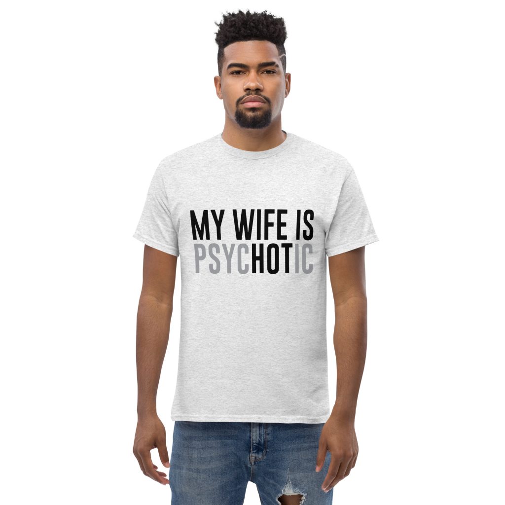 psychotic wife shirt