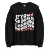 if you go down i'm going down too sweatshirt