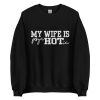 my wife Is psychotic sweatshirt