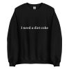 i need a diet coke sweatshirt