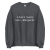 i dont really care margaret sweatshirt