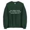 my tummy hurts but im being really brave about it sweatshirt