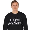 i love my wife guns sweatshirt