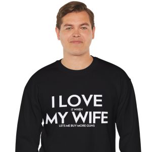 i love my wife guns sweatshirt