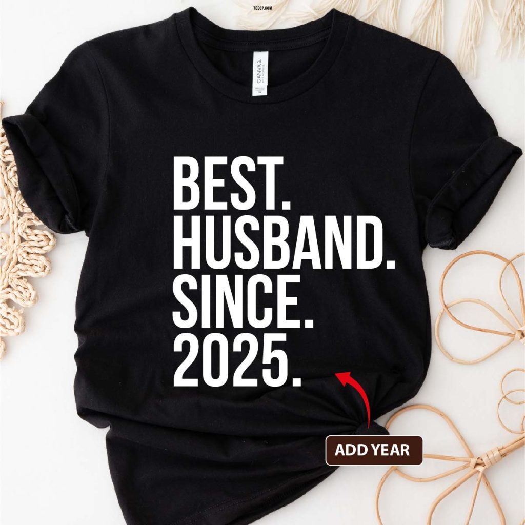 best husband since custom shirt