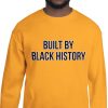 built by black history sweatshirt