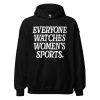 everyone watches womens sports hoodie