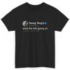 what the hell going on young thug shirt