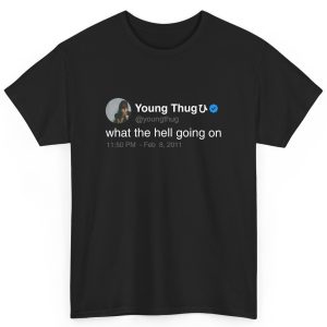 what the hell going on young thug shirt