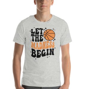 let the madness begin shirt