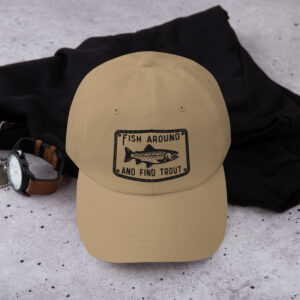 Fish Around and Find Trout Hat Embroidred